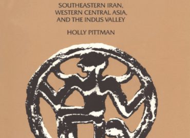 Art-of-the-Bronze-AgeSoutheastern-Iran-Western-Central-Asia-and-the-Indus-Valley-Holly-Pittman